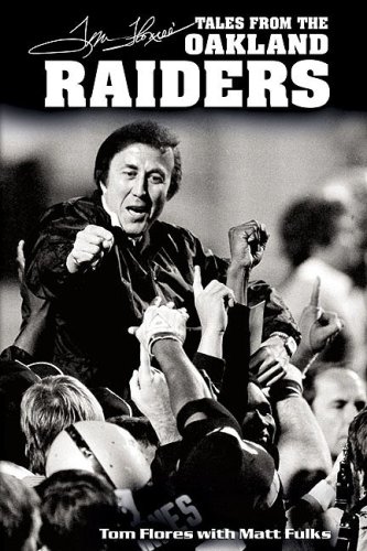 Tales from the Oakland Raiders Sideline: A Collection of the Greatest  Raiders Stories Ever Told (Tales from the Team): Flores, Tom, Fulks, Matt,  Plunkett, Jim: 9781683581390: : Books